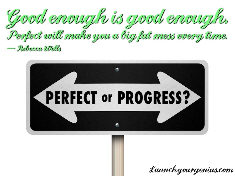 Good enough is better than Perfect
