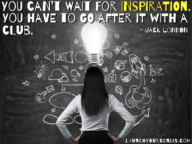 You can't wait for inspiration