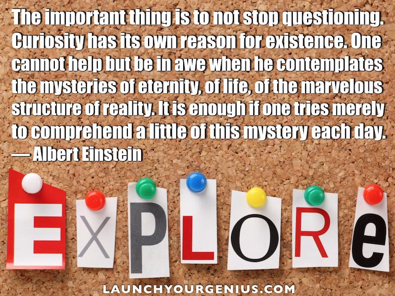 Curiosity has its own reason